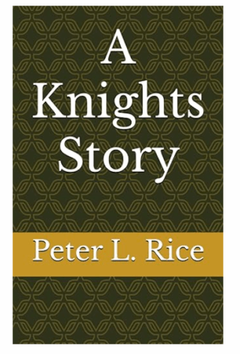 A Knights Story by Peter Rice